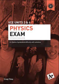 A+ PHYSICS PRACTICE EXAM VCE UNITS 3&4 (2E)