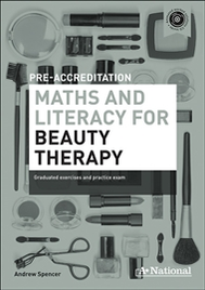 A+ NATIONAL PRE-ACCREDITATION MATHS & LITERACY FOR BEAUTY THERAPY