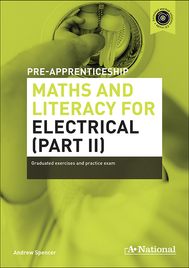 A+ PRE-APPRENTICESHIP MATHS AND LITERACY FOR ELECTRICAL (PART II)