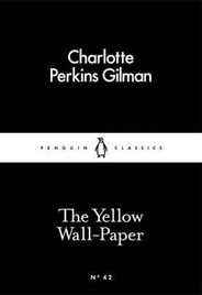 THE YELLOW WALLPAPER: PENGUIN CLASSICS