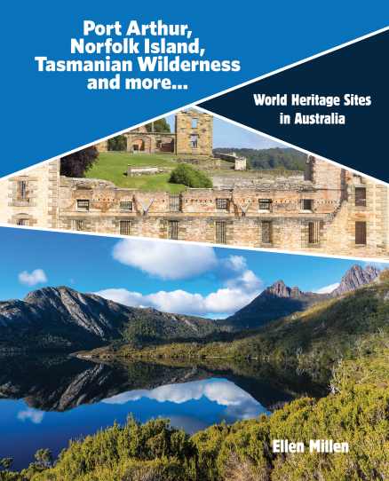 WORLD HERITAGE SITES IN AUSTRALIA: PORT ARTHUR, NORFOLK ISLAND, TASMANIAN WILDERNESS & MORE