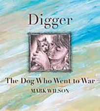 DIGGER: THE DOG WHO WENT TO WAR