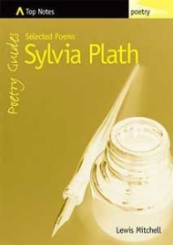 TOP NOTES: SELECTED POEMS OF SYLVIA PLATH