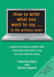 HOW TO WRITE WHAT YOU WANT TO SAY IN THE PRIMARY YEARS