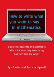 HOW TO WRITE WHAT YOU WANT TO SAY... IN MATHEMATICS