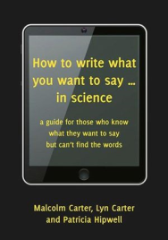 HOW TO WRITE WHAT YOU WANT TO SAY... IN SCIENCE