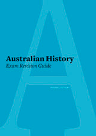 AUSTRALIAN HISTORY EXAM : REVISION GUIDE