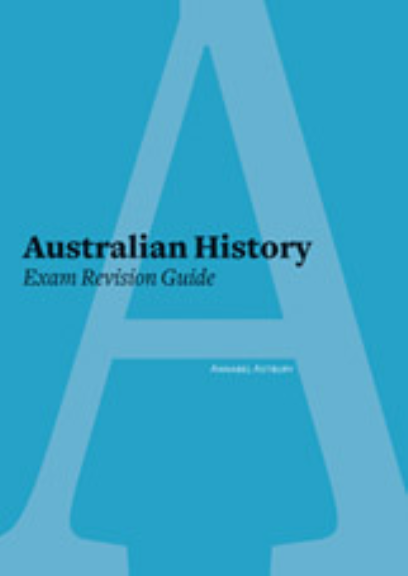AUSTRALIAN HISTORY EXAM : REVISION GUIDE