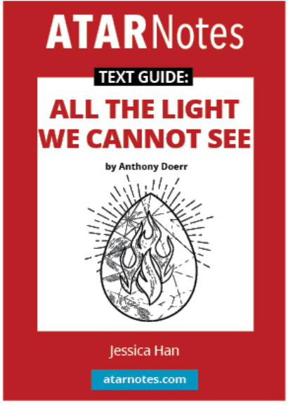 ATAR NOTES TEXT GUIDE: ALL THE LIGHT WE CANNOT SEE BY ANTHONY DOERR