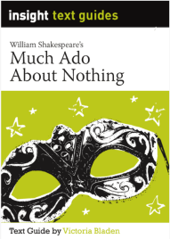 INSIGHT TEXT GUIDE: MUCH ADO ABOUT NOTHING