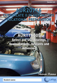 CERT II IN AUTOMOTIVE VOCATIONAL PREPARATION: SELECT & USE BEARINGS, SEALS, GASKETS, SEALANTS & ADHESIVES 