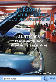 CERT II IN AUTOMOTIVE VOCATIONAL PREPARATION: REMOVE & REPLACE WHELL & TYRE ASSEMBLIES 
