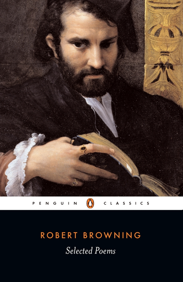 SELECTED POEMS ROBERT BROWNING: PENGUIN CLASSICS