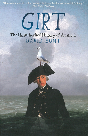 GIRT: THE UNAUTHORISED HISTORY OF AUSTRALIA