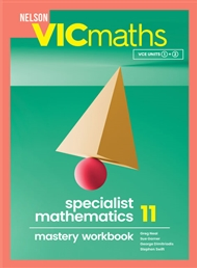 NELSON VICMATHS YEAR 11 SPECIALIST MATHEMATICS MASTERY WORKBOOK 