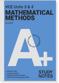 A+ MATHEMATICAL METHODS VCE UNITS 3&4 STUDY NOTES