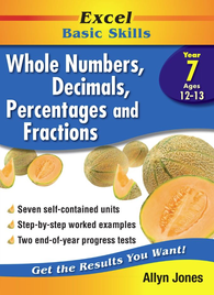 EXCEL BASIC SKILLS WORKBOOK: WHOLE NUMBERS, DECIMALS, PERCENTAGES AND FRACTIONS YEAR 7
