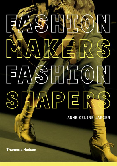 FASHION MAKERS, FASHION SHAPERS: ESSENTIAL GUIDE TO FASHION