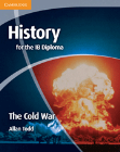 HISTORY FOR THE IB DIPLOMA: THE COLD WAR