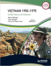GCSE MODERN WORLD HISTORY FOR EDEXCEL: VIETNAM 1950 - 1975