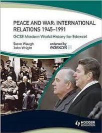 GCSE MODERN WORLD HISTORY FOR EDEXCEL: PEACE AND WAR INTERNATIONAL RELATIONS 1943 - 1991