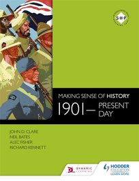 MAKING SENSE OF HISTORY: 1901 - PRESENT DAY