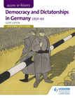 ACCESS TO HISTORY: DEMOCRACY & DICTATORSHIP IN GERMANY 1919-1963