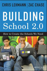 BUILDING SCHOOL 2.0: HOW TO CREATE THE SCHOOLS WE NEED