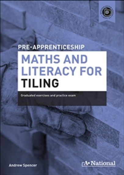 A+ PRE-APPRENTICESHIP MATHS AND LITERACY FOR TILING