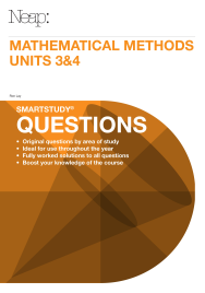 NEAP SMARTSTUDY QUESTIONS: MATHEMATICAL METHODS VCE UNITS 3&4