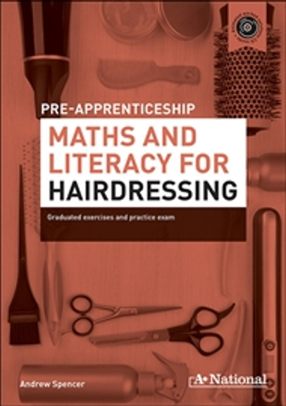 A+ NATIONAL PRE-APPRENTICESHIP MATHS & LITERACY FOR HAIRDRESSING