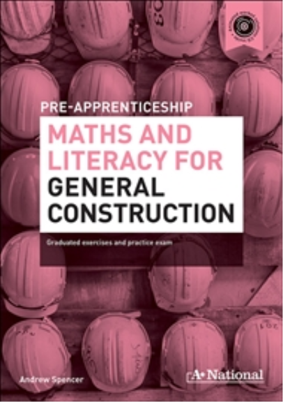 A+ PRE-APPRENTICESHIP MATHS AND LITERACY FOR GENERAL CONSTRUCTION