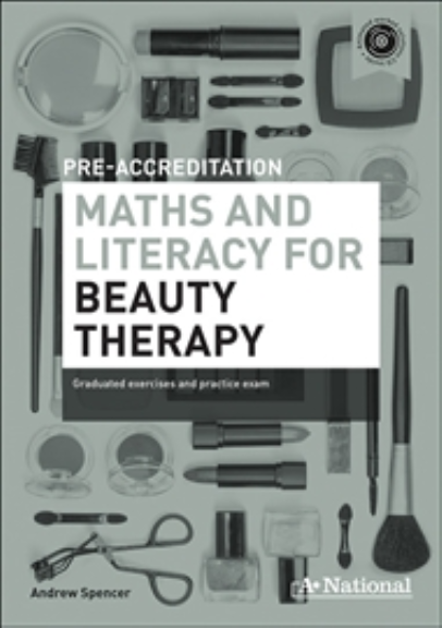 A+ NATIONAL PRE-ACCREDITATION MATHS & LITERACY FOR BEAUTY THERAPY