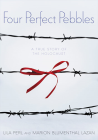 FOUR PERFECT PEBBLES: A TRUE STORY OF THE HOLOCAUST