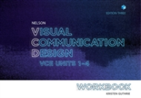 NELSON VISUAL COMMUNICATION DESIGN VCE UNITS 1-4 WORKBOOK 3E