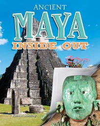 ANCIENT MAYA INSIDE OUT: ANCIENT WORLDS INSIDE OUT