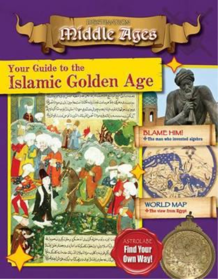 YOUR GUIDE TO THE ISLAMIC GOLDEN AGE: DESTINATION MIDDLE AGES