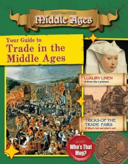 YOUR GUIDE TO TRADE IN THE MIDDLE AGES: DESTINATION MIDDLE AGES