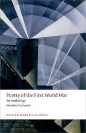 POETRY OF THE FIRST WORLD WAR: AN ANTHOLOGY