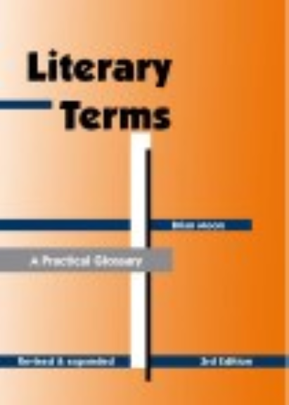 LITERARY TERMS: A PRACTICAL GLOSSARY 3E