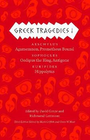 GREEK TRAGEDIES 1: AESCHYLUS: AGAMEMNON, PROMETHEUS BOUND; SOPHOCLES: OEDIPUS THE KING, ANTIGONE; EURIPIDES: HIPPOLYTUS