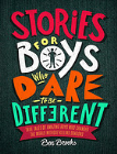 STORIES FOR BOYS WHO DARE TO BE DIFFERENT