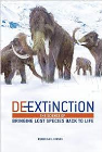 DE-EXTINCTION: BRINGING LOST SPECIES BACK TO LIFE