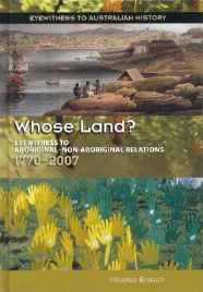 WHOSE LAND 1770-2007: EYEWITNESS TO AUSTRALIAN HISTORY