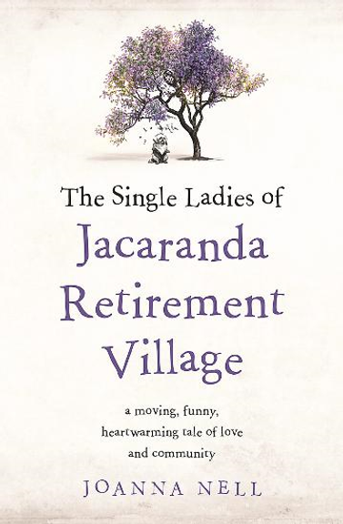 THE SINGLE LADIES OF JACARANDA RETIREMENT VILLAGE