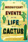 INSIGNIFICANT EVENTS IN THE LIFE OF A CACTUS HARDCOVER