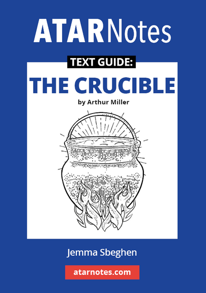 ATAR NOTES TEXT GUIDE: THE CRUCIBLE BY ARTHUR MILLER