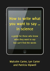 HOW TO WRITE WHAT YOU WANT TO SAY... IN SCIENCE