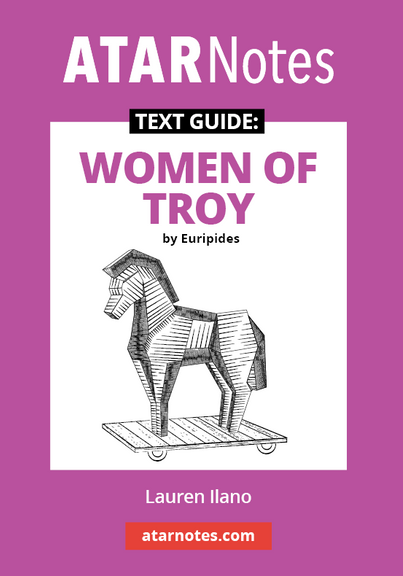 ATAR NOTES TEXT GUIDE: WOMEN OF TROY BY EURIPIDES