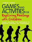 GAMES AND ACTIVITIES FOR EXPLORING FEELINGS WITH CHILDREN